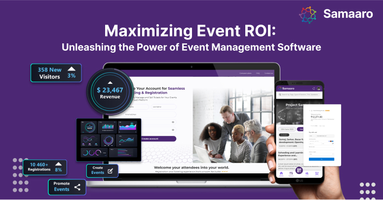 Maximizing Event ROI: How Event Management Software Helps Drive Success 