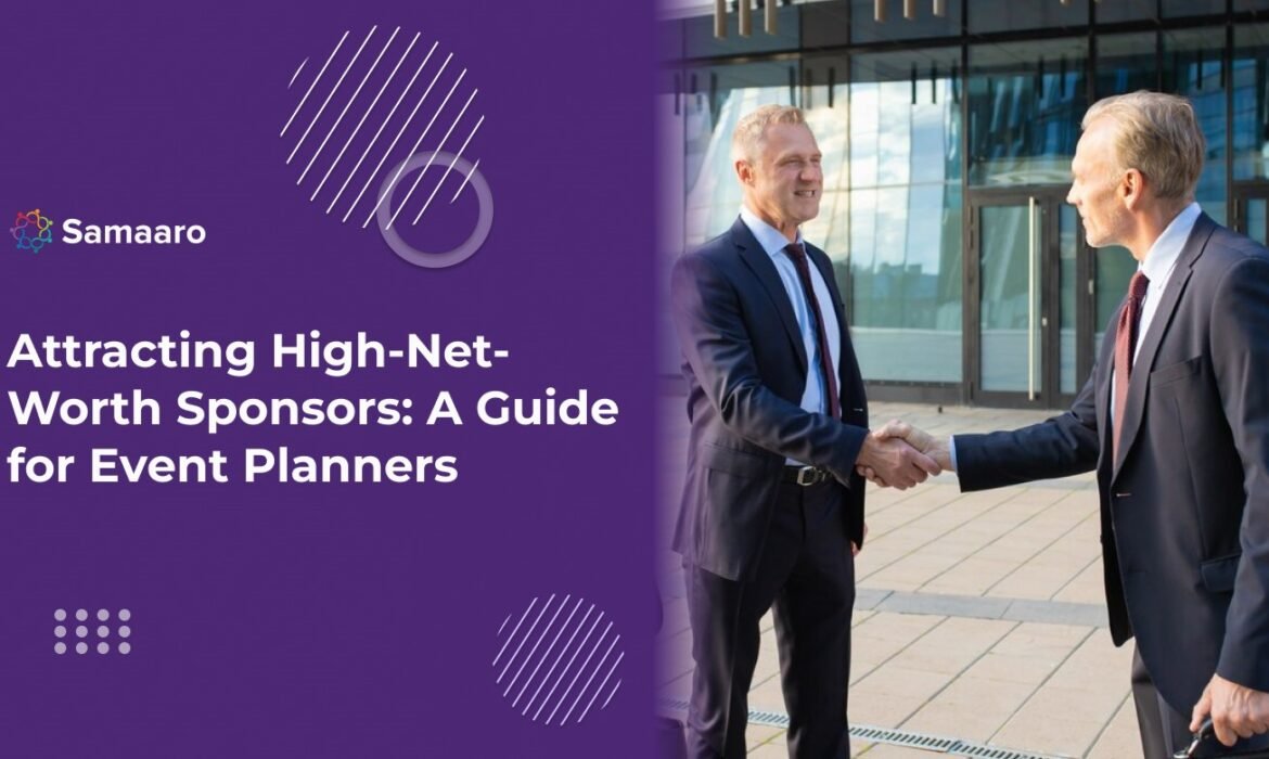 Attracting High-Net-Worth Sponsors: A Guide for Event Planners 