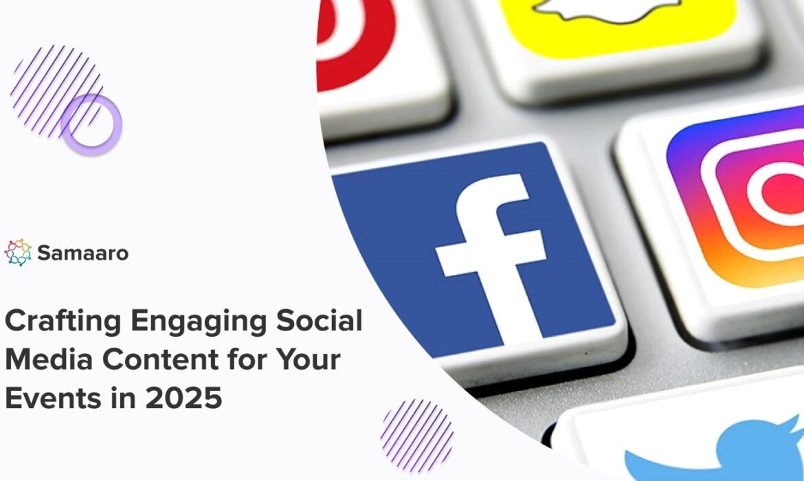 Crafting Engaging Social Media Content for Your Events in 2025 