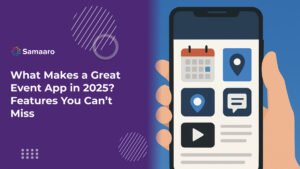 What Makes a Great Event App in 2025? Features You Can’t Miss 